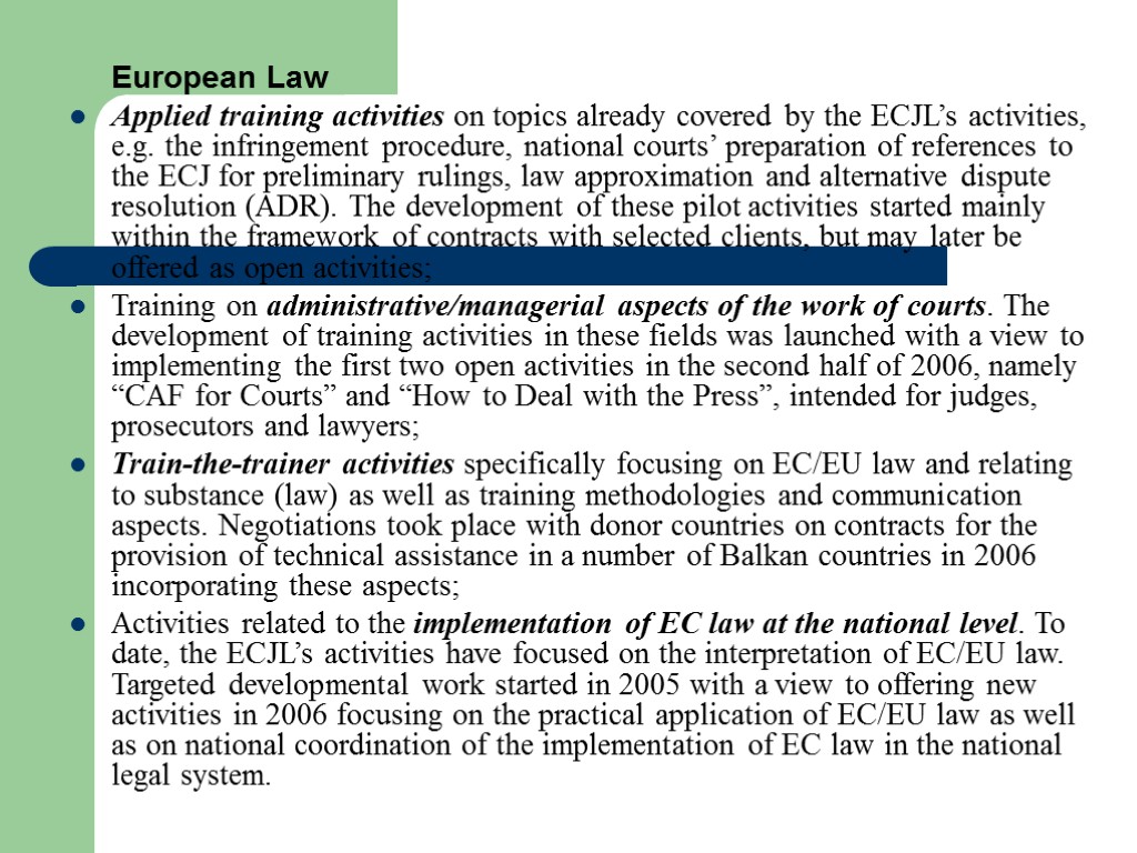 European Law Applied training activities on topics already covered by the ECJL’s activities, e.g.